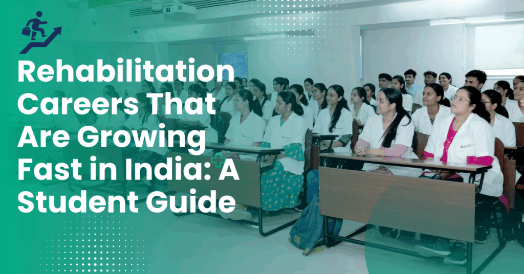 Rehabilitation Careers That Are Growing Fast in India: A Student Guide