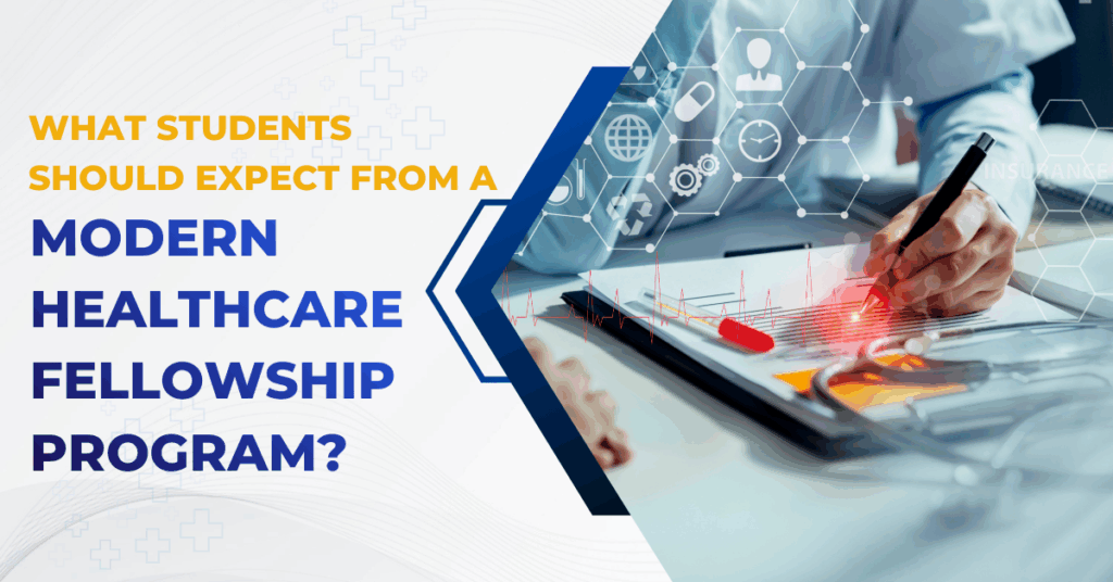 What Students Should Expect from a Modern Healthcare Fellowship Program?