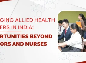 Emerging Allied Health Careers in India: Opportunities Beyond Doctors & Nurses Emerging Allied Health Careers in India: Opportunities Beyond Doctors & Nurses