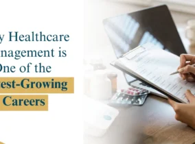 Why Healthcare Management Is One of the Fastest-Growing Careers Why Healthcare Management Is One of the Fastest-Growing Careers