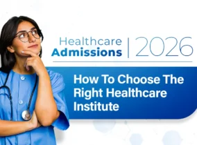 Admissions Open 2026: How to Choose the Right Healthcare Institute