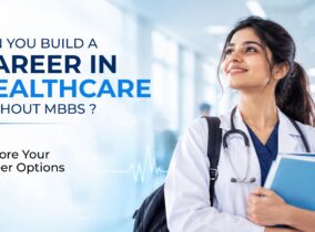 Can You Build a Career in Healthcare Without MBBS? Explore Your Career Options Can You Build a Career in Healthcare Without MBBS? Explore Your Career Options