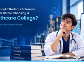 What Should Students & Parents Consider Before Choosing a Healthcare College? A Complete Admission Checklist What Should Students & Parents Consider Before Choosing a Healthcare College? A Complete Admission Checklist